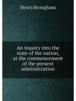 An inquiry into the state of the nation, at the comm