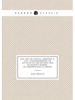 The life of Samuel Johnson, L.L.D, comprehending an