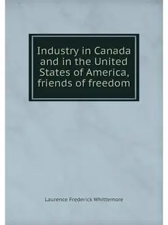 Industry in Canada and in the United States of Ameri