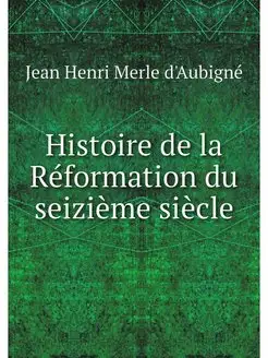 Histoire de la Reformation du seiziem