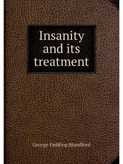 Insanity and its treatment