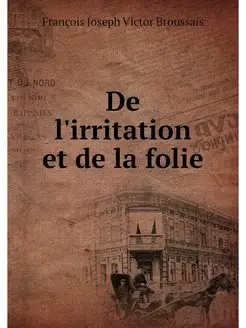 De l'irritation et de la folie