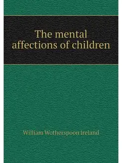 The mental affections of children