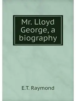 Mr. Lloyd George, a biography