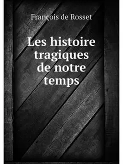 Les histoire tragiques de notre temps