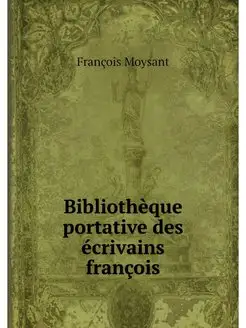 Bibliotheque portative des ecrivains