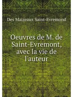 Oeuvres de M. de Saint-Evremont, avec