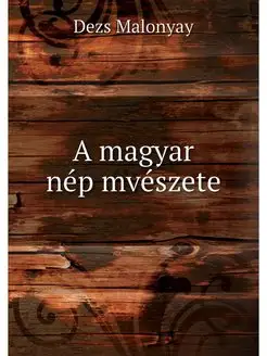 A magyar nep mveszete