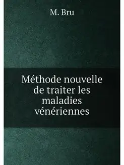 Methode nouvelle de traiter les malad