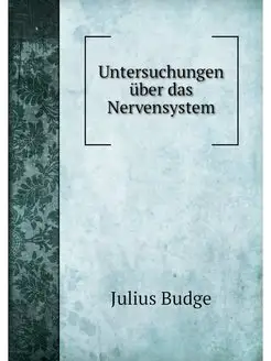 Untersuchungen uber das Nervensystem