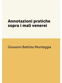 Annotazioni pratiche sopra i mali venerei