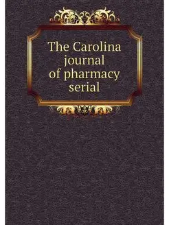 The Carolina journal of pharmacy serial