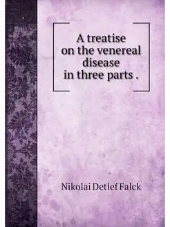 A treatise on the venereal disease in