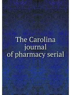 The Carolina journal of pharmacy serial