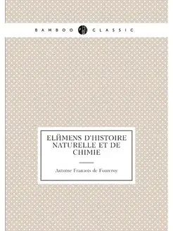 Elémens d'histoire naturelle et de chimie