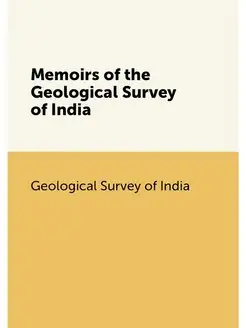 Memoirs of the Geological Survey of India