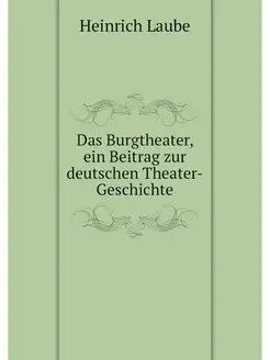 Das Burgtheater, ein Beitrag zur deut