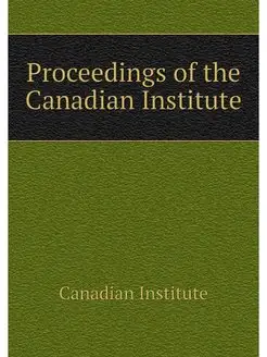 Proceedings of the Canadian Institute