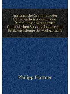 Ausfuhrliche Grammatik der franzosisc