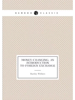 Money-changing, an introduction to foreign exchange