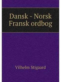 Dansk - Norsk Fransk ordbog