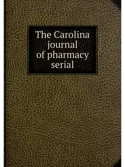 The Carolina journal of pharmacy serial