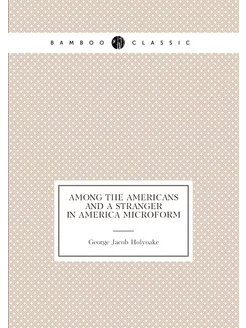 Among the Americans and a stranger in America microform