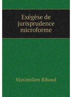 Exégèse de jurisprudence microforme