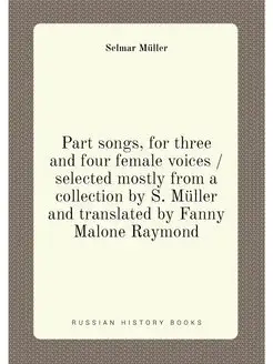 Part songs, for three and four female voices selec