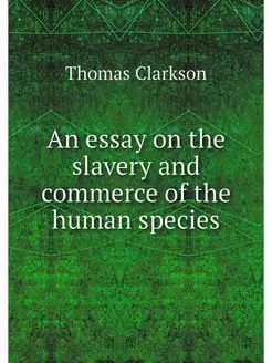 An essay on the slavery and commerce