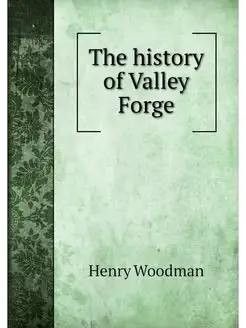 The history of Valley Forge