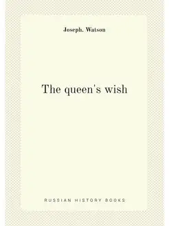 The queen's wish