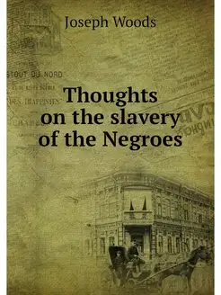 Thoughts on the slavery of the Negroes