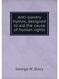 Anti-slavery hymns, designed to aid the cause of hum