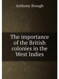 The importance of the British colonies in the West I