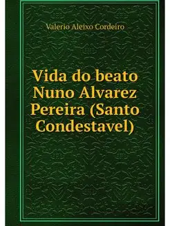 Vida do beato Nuno Alvarez Pereira (S