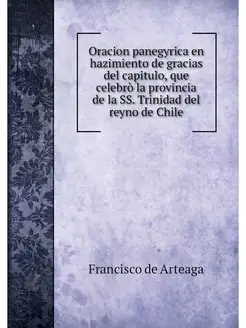 Oracion panegyrica en hazimiento de gracias del capi