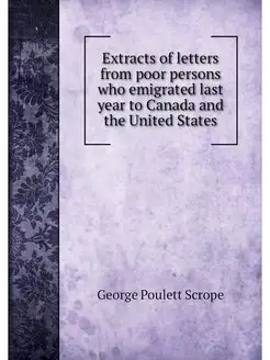 Extracts of letters from poor persons who emigrated