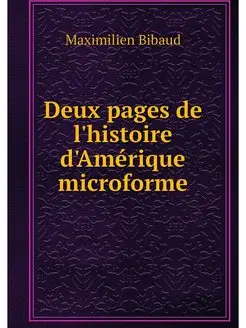 Deux pages de l'histoire d'Amérique microforme