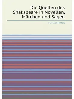 Die Quellen des Shakspeare in Novellen, Märchen und