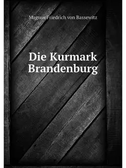 Die Kurmark Brandenburg