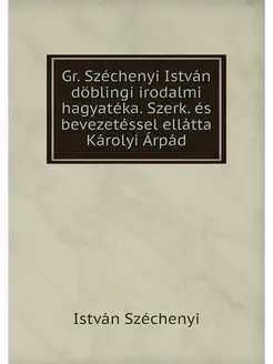 Gr. Szechenyi Istvan doblingi irodalm