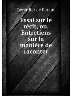 Essai sur le recit, ou, Entretiens su