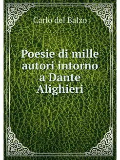 Poesie di mille autori intorno a Dant