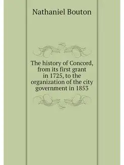 The history of Concord, from its firs