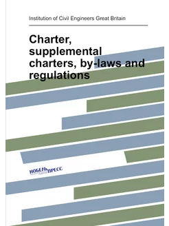 Charter, supplemental charters, by-laws and regulations