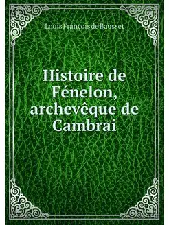 Histoire de Fenelon, archeveque de Ca