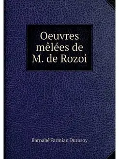 Oeuvres melees de M. de Rozoi