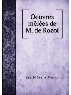 Oeuvres melees de M. de Rozoi