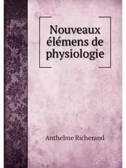 Nouveaux elemens de physiologie